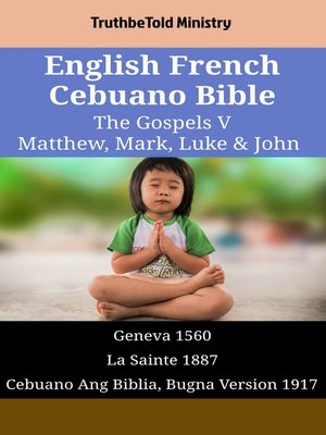 cover image of English French Cebuano Bible--The Gospels V--Matthew, Mark, Luke & John